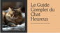 Guide complet du chat heureux